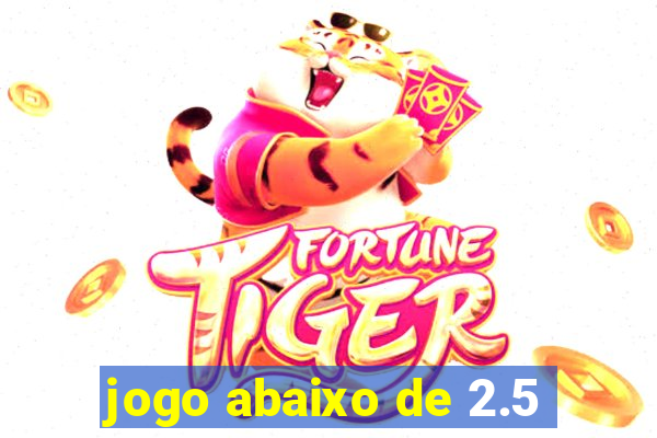 jogo abaixo de 2.5